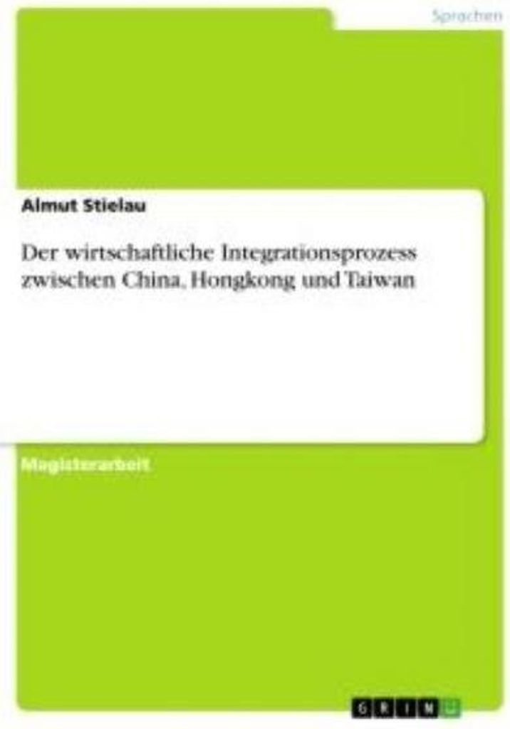 Der wirtschaftliche Integrationsprozess zwischen China, Hongkong und Taiwan