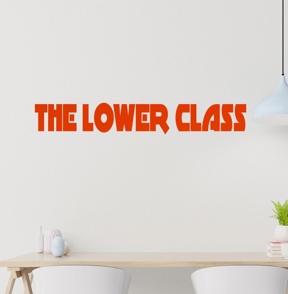 The Lower Class Wandtattoo in 6 Größen - Wandaufkleber Wall Sticker - Dekoration, Küche, Wohnzimmer, Schlafzimmer, Badezimmer