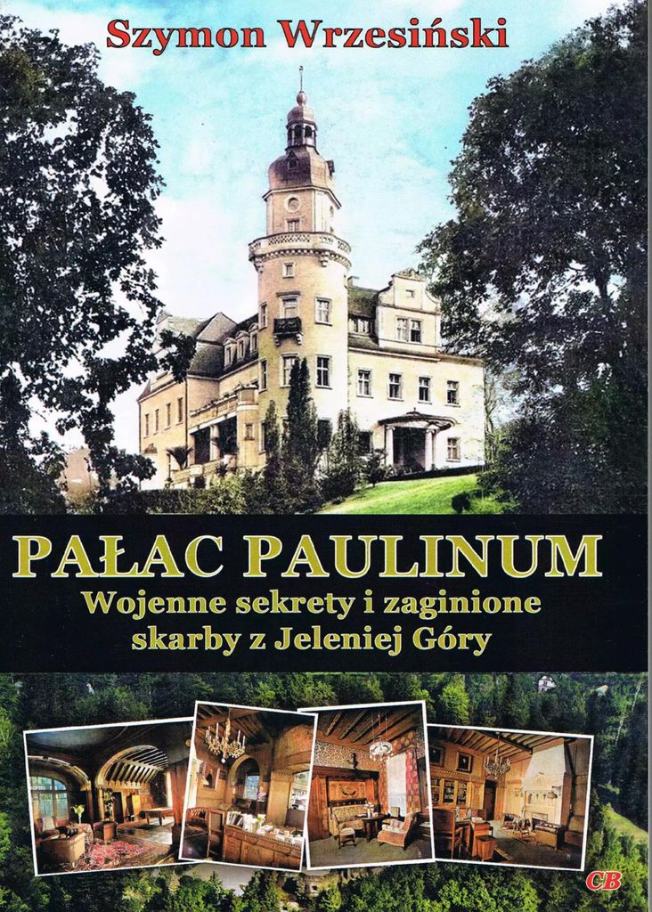 Pałac Paulinum Wojenne sekrety i zaginione skarby z Jeleniej Góry - Szymon Wrzesiński (Literatur und Architektur auf Polnisch)