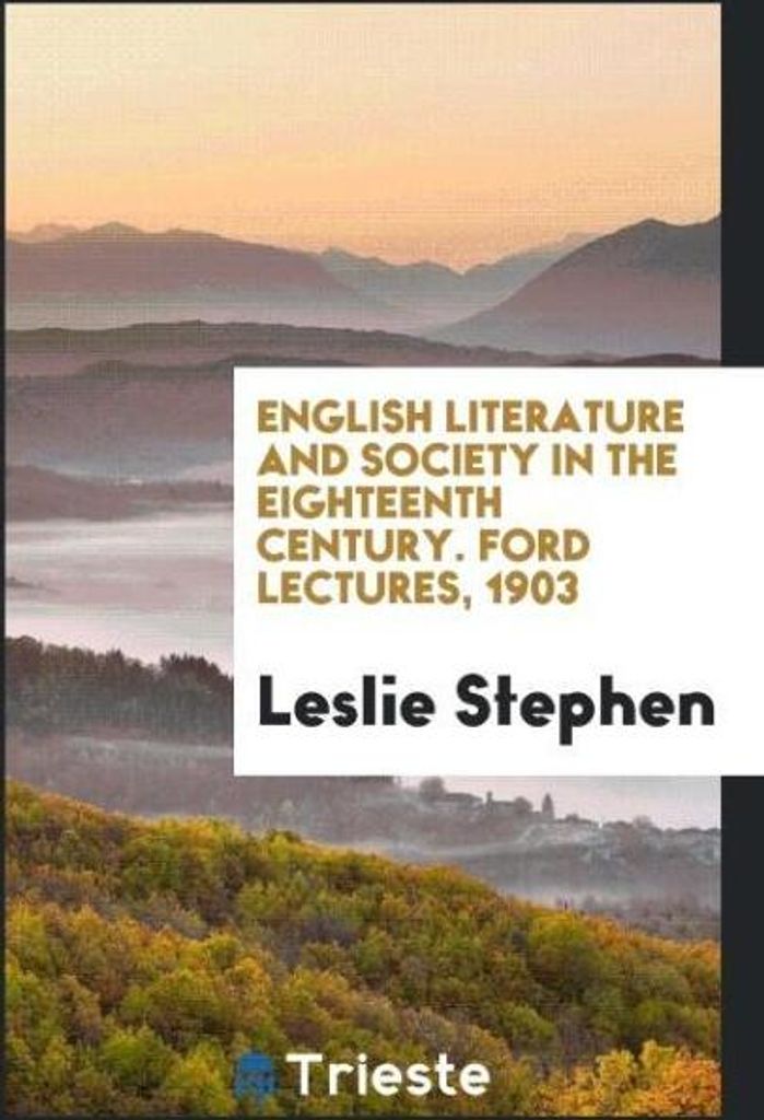 English literature and society in the eighteenth century. Ford lectures, 1903
