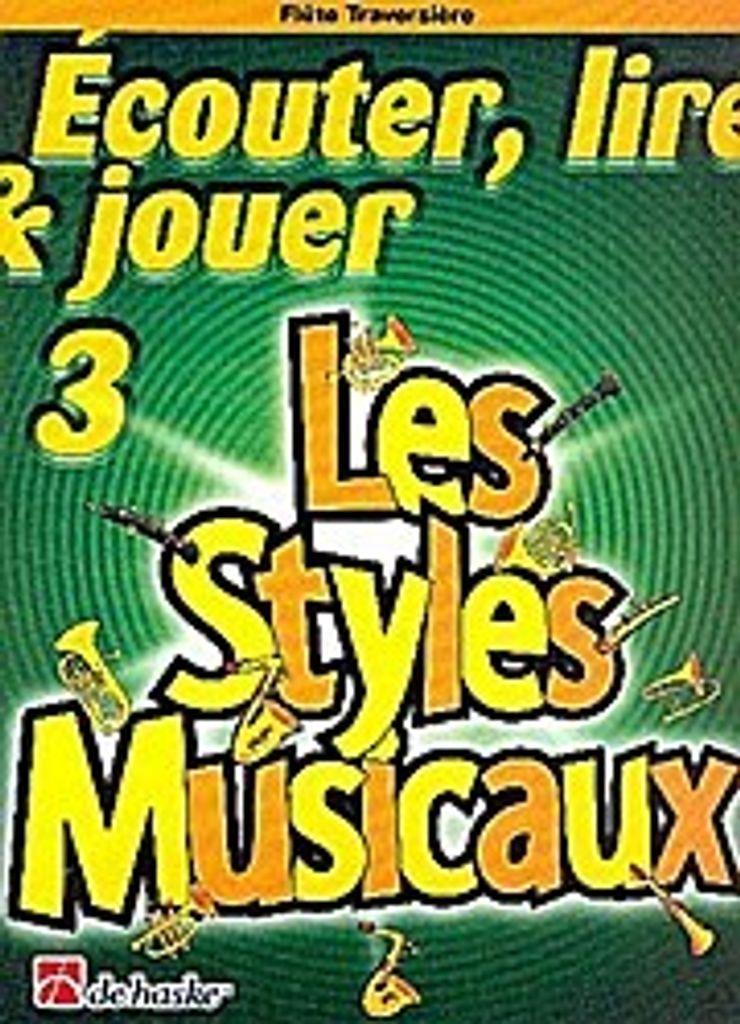 Écouter, lire, jouer vol.3 - Les styles musicaux :pour flûte et piano (frz)