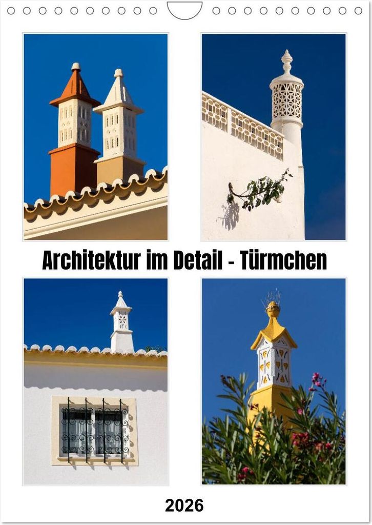 Architektur im Detail - Türmchen (Wandkalender 2026 DIN A4 hoch), CALVENDO Monatskalender