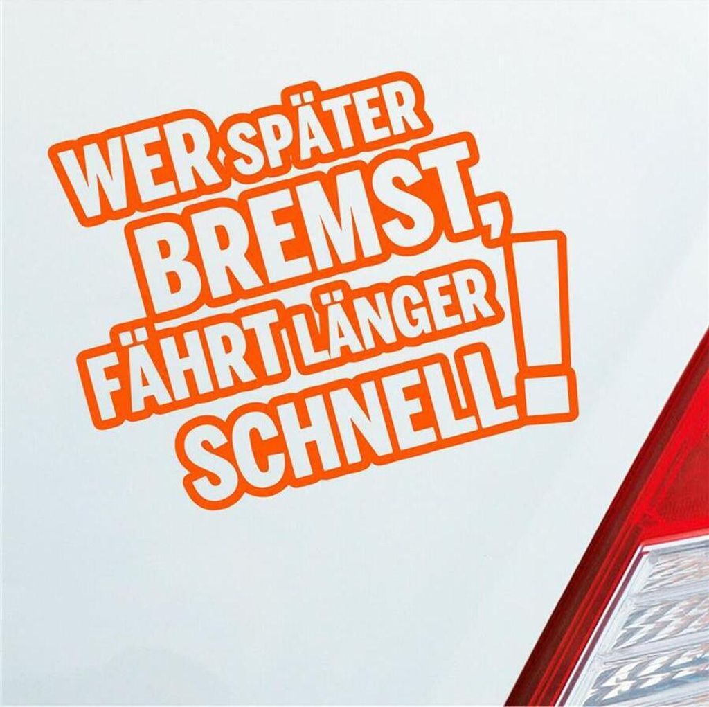 Auto Aufkleber Wer später bremst, fährt länger schnell! Tuning 12x10 cm Orange Sticker Heckscheibenaufkleber