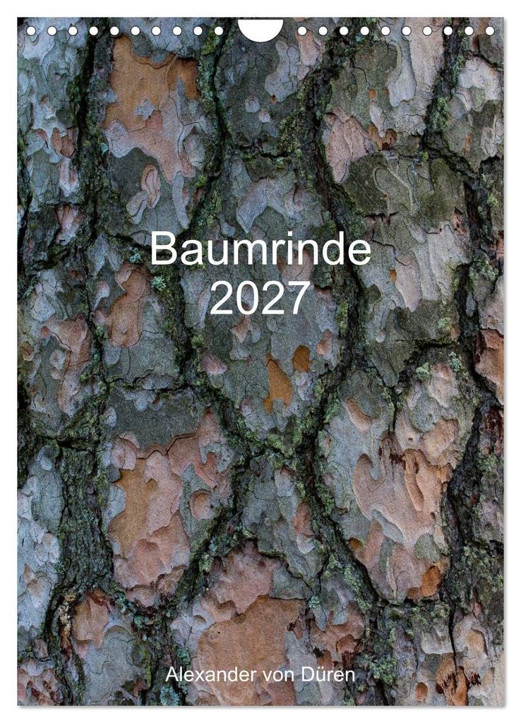 Baumrinde 2027 (Wandkalender 2027 DIN A4 hoch), CALVENDO Monatskalender