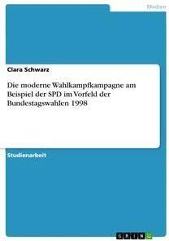 Die moderne Wahlkampfkampagne am Beispiel der SPD im Vorfeld der Bundestagswahlen 1998