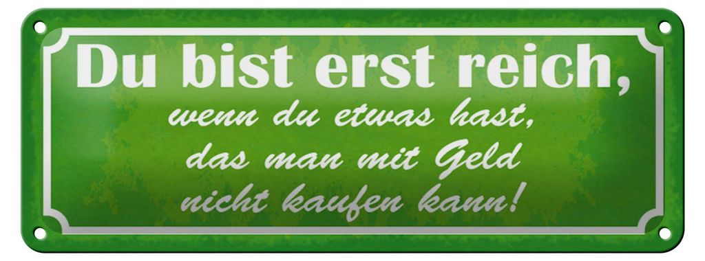 Blechschild Spruch 27x10cm du bist reich wenn du etwas hast Dekoration
