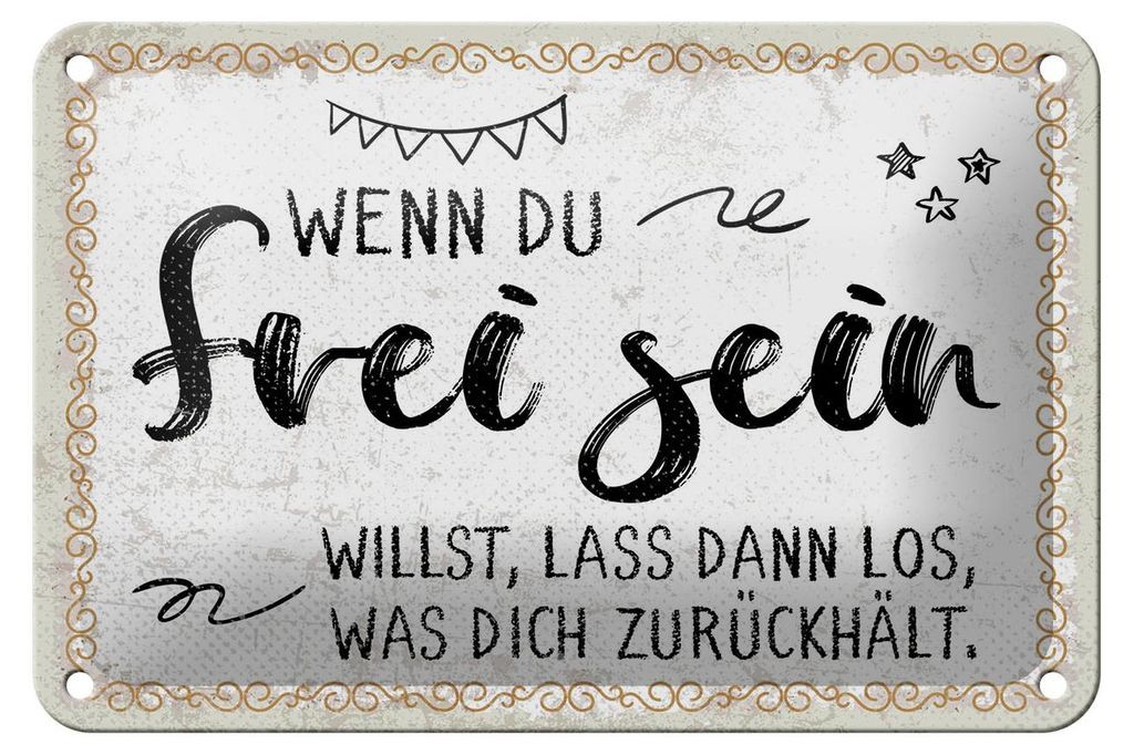 Blechschild Spruch 12x18 cm Wenn du frei sein willst Deko Schild