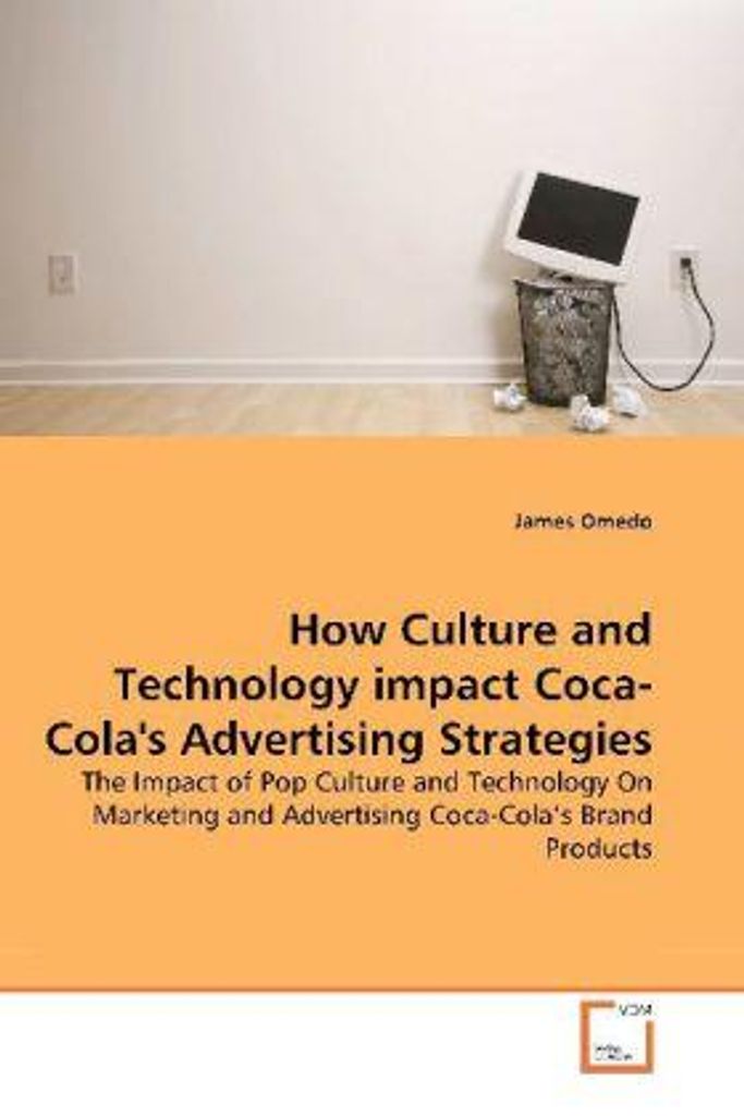 Omedo, J: How Culture and Technology impact Coca-Cola's Adve