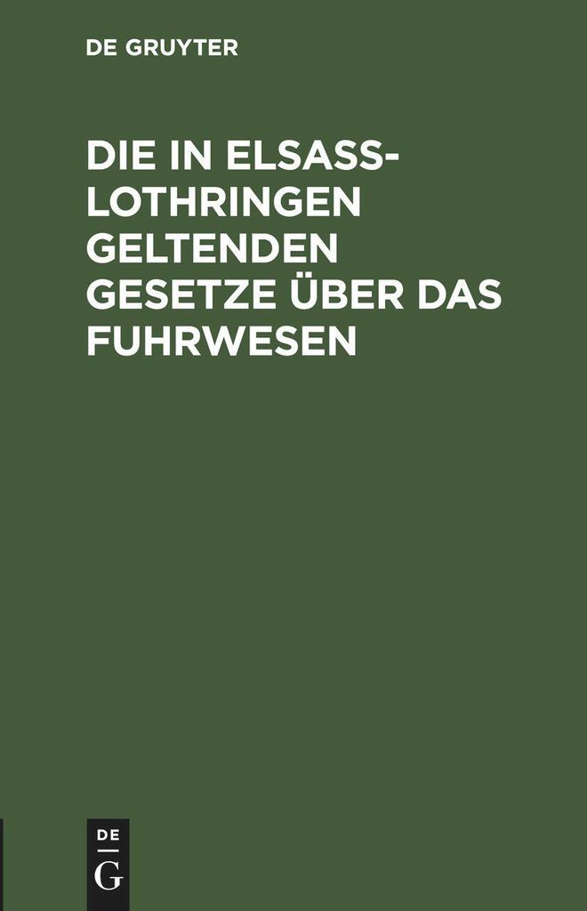 Die in Elsaß-Lothringen geltenden Gesetze über das Fuhrwesen