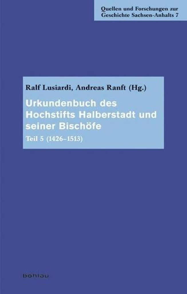 Urkundenbuch des Hochstifts Halberstadt und seiner Bischöfe: (1426-1513): Teil 5 (1426-1513) (Quellen und Forschungen zur Geschichte Sachsen-Anhal...