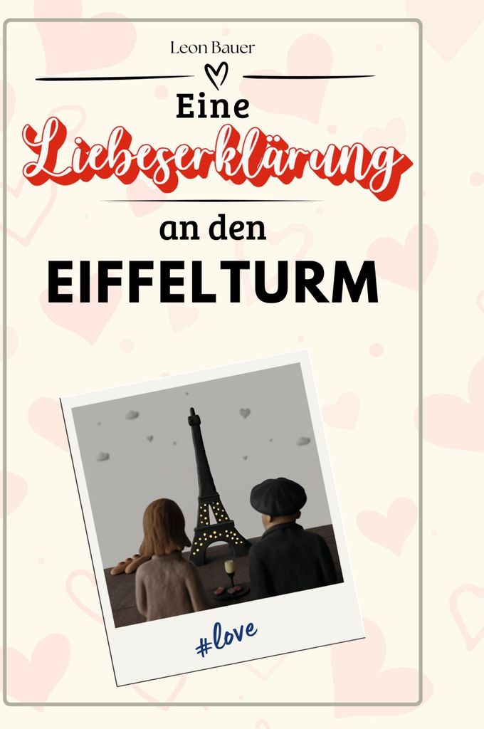 Eine Liebeserklärung an den Eiffelturm