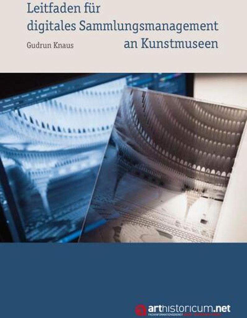 Leitfaden für digitales Sammlungsmanagement an Kunstmuseen