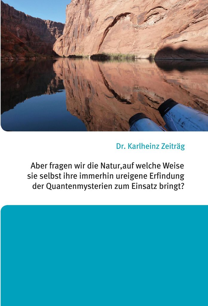 Aber fragen wir die Natur, auf welche Weise sie selbst ihre immerhin ureigene Erfindung der Quantenmysterien zum Einsatz bringt?