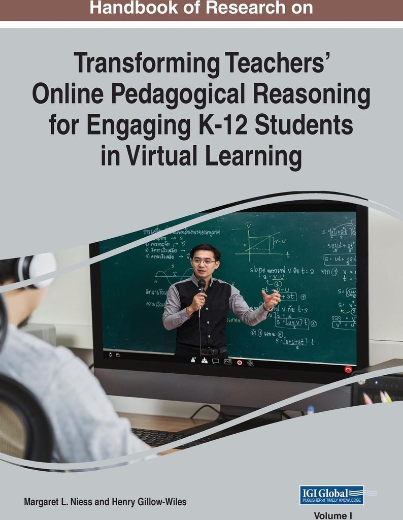 Handbook of Research on Transforming Teachers' Online Pedagogical Reasoning for Engaging K-12 Students in Virtual Learning, VOL 1