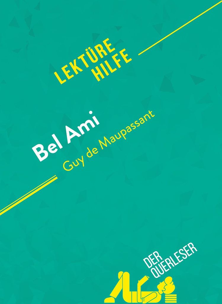 Bel Ami von Guy de Maupassant (Lektürehilfe)