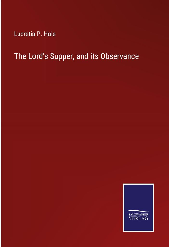 The Lord's Supper, and its Observance