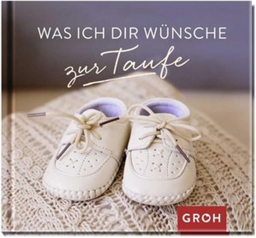 Geschenkbuch - Groh Buch Geschenkbuch - Was ich Dir wÜnsche zur Taufe