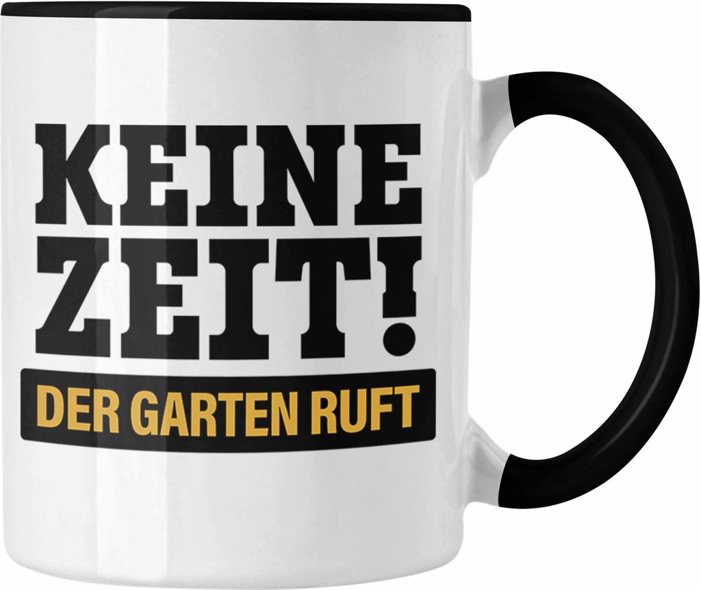 Trendation - Keine Zeit Tasse mit Spruch Garten Hobbygärtner Geschenk Lustig Gärtnerin Geschenkidee Gärtner (Schwarz)