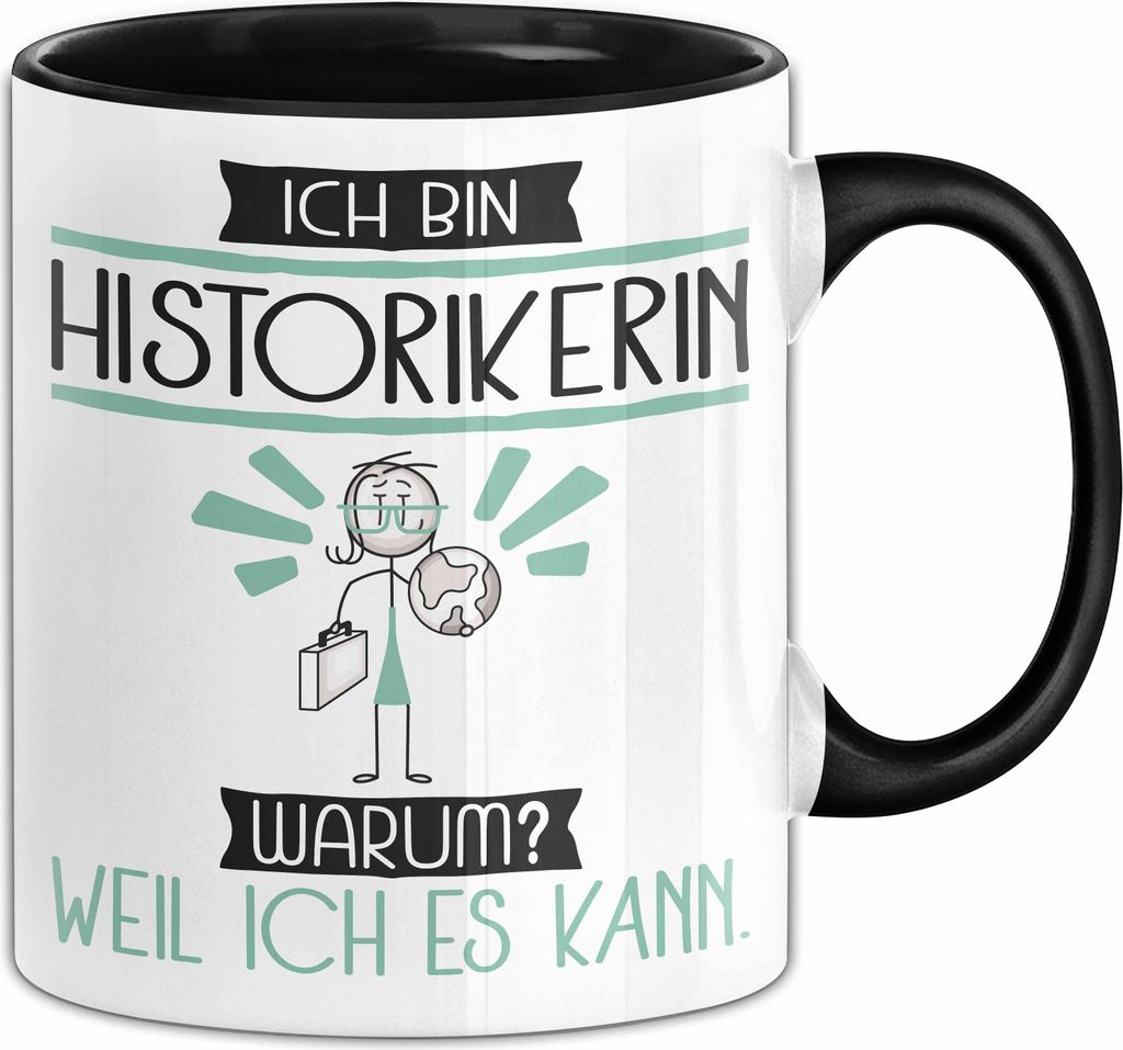 Historikerin Tasse Geschenk Ich Bin Historikerin Warum Weil Ich Es Kann Geschenkidee Geburtstag (Schwarz)