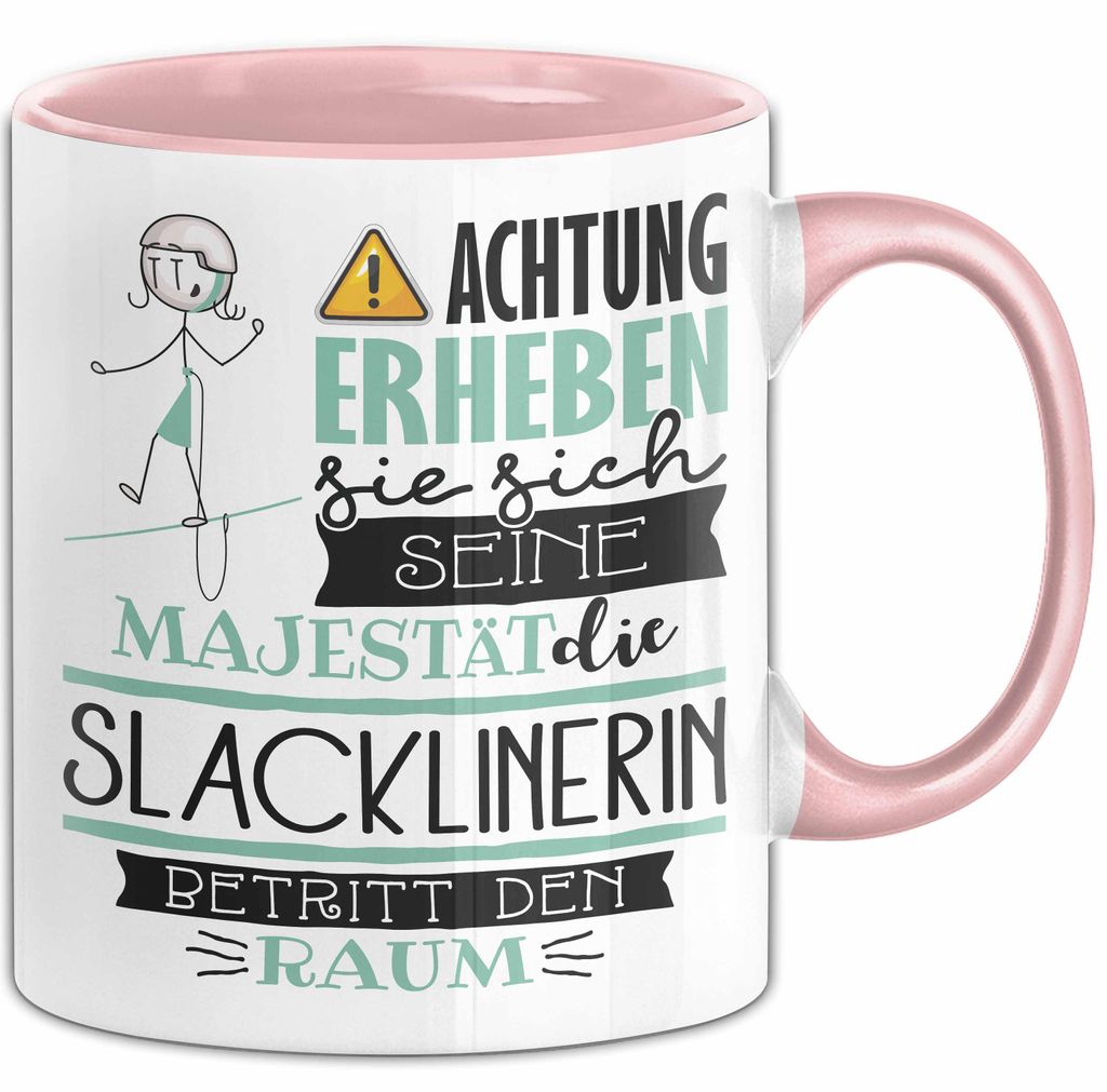 Slacklinerin Tasse Geschenk Lustiger Spruch Bitte Erheben Sie Sich Seine Majestät Die Slacklinerin Betritt Den Raum (Rosa)