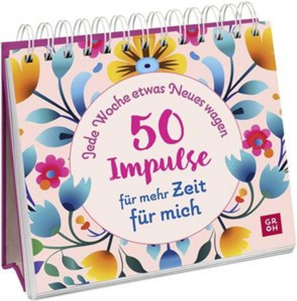 Jede Woche etwas Neues wagen - 50 Impulse für mehr Zeit für mich