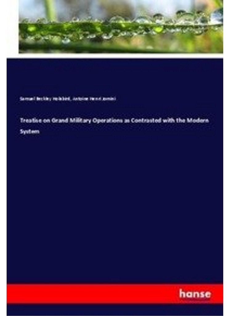 Treatise on Grand Military Operations as Contrasted with the Modern System