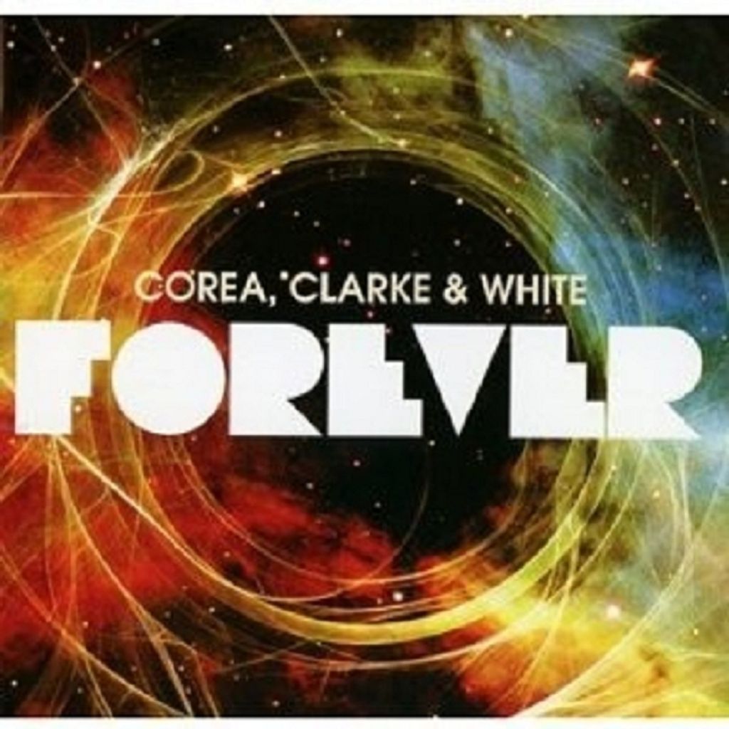 Corea,Chick/Clarke,Stanley/White,Lenny-Forever