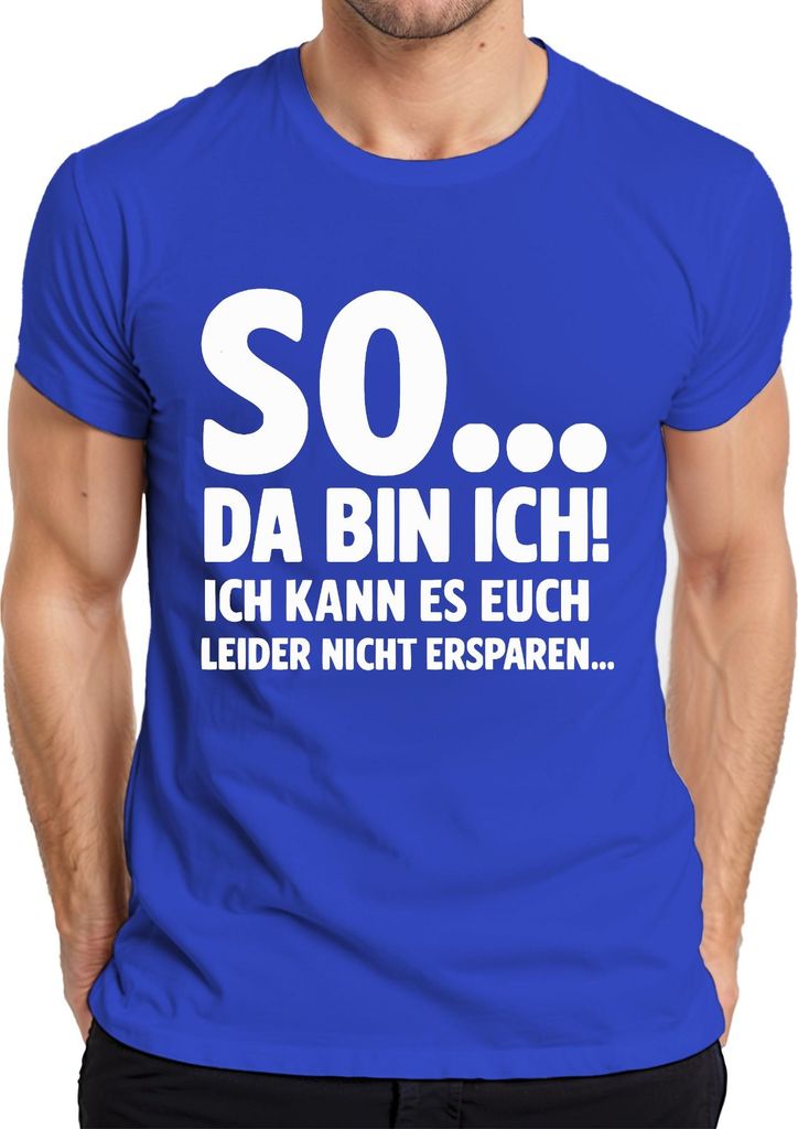 So da bin ich kann es euch leider nicht ersparen sarkasmus lustig Herren T-Shirt, Blau, 3XL