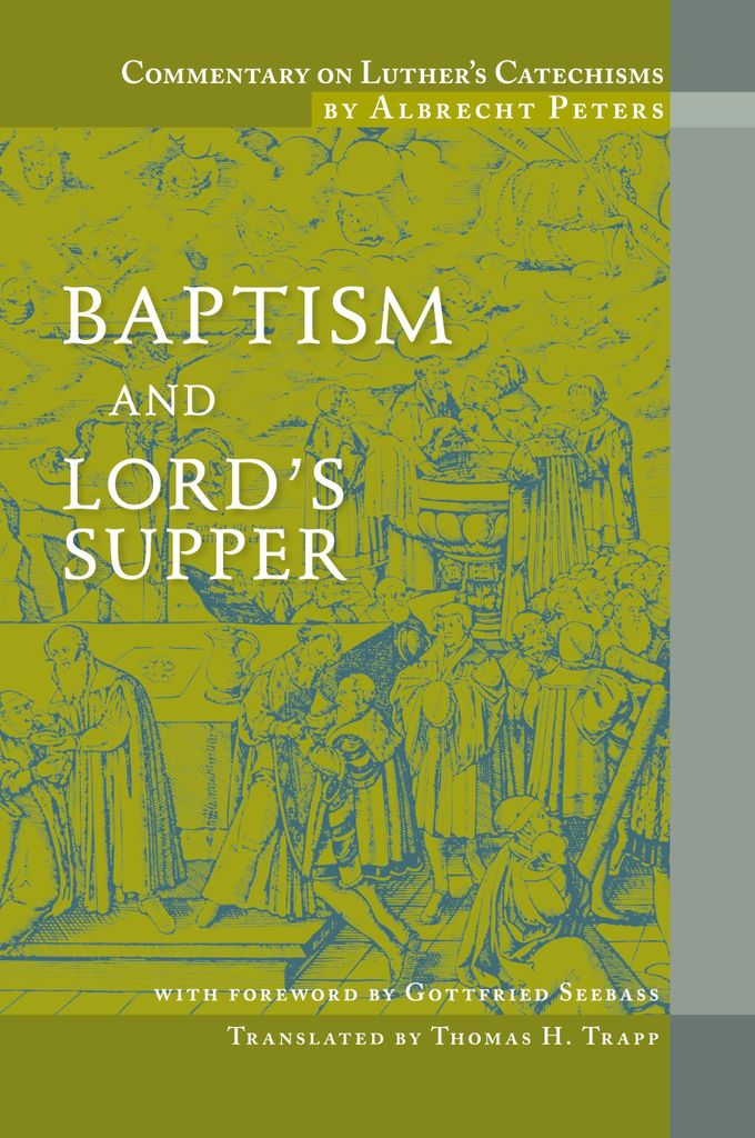 Commentary on Luther's Catechisms, Baptism and Lord's Supper