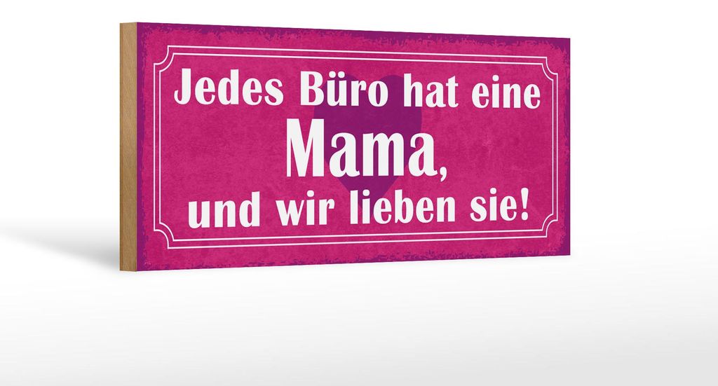 Holzschild Spruch 27x10cm jedes Büro hat eine Mama und wir