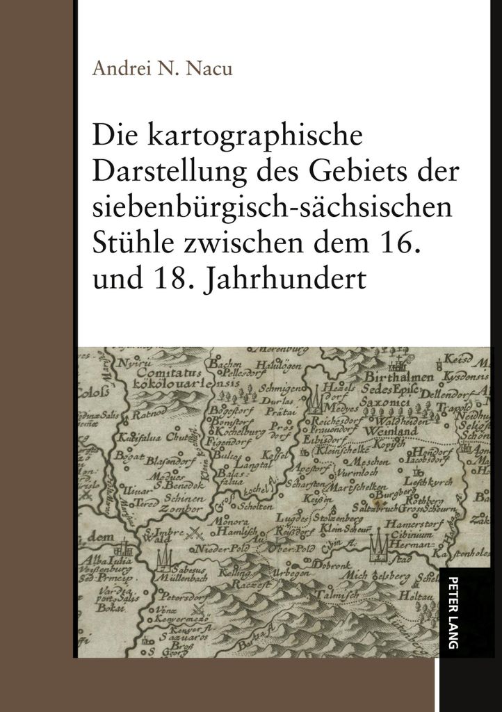 Die kartographische Darstellung des Gebiets der siebenbürgisch-sächsischen Stühle zwischen dem 16. und 18. Jahrhundert