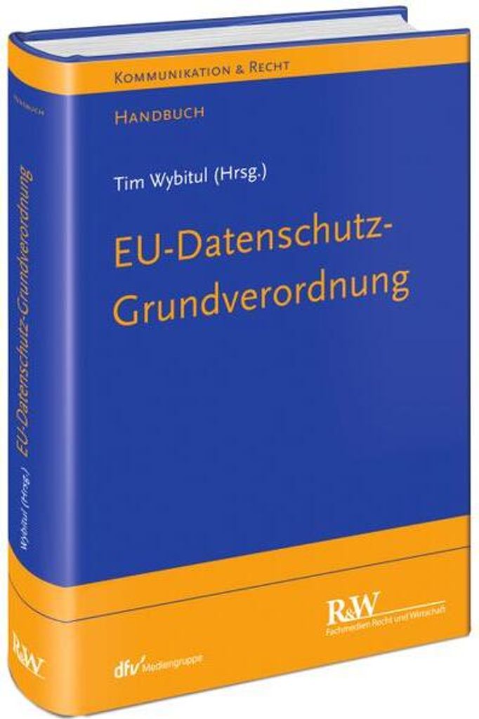 EU-Datenschutz-Grundverordnung: Handbuch (Kommunikation & Recht)