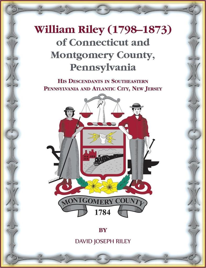 William Riley (1798-1873) of Connecticut and Montgomery County, Pennsylvania