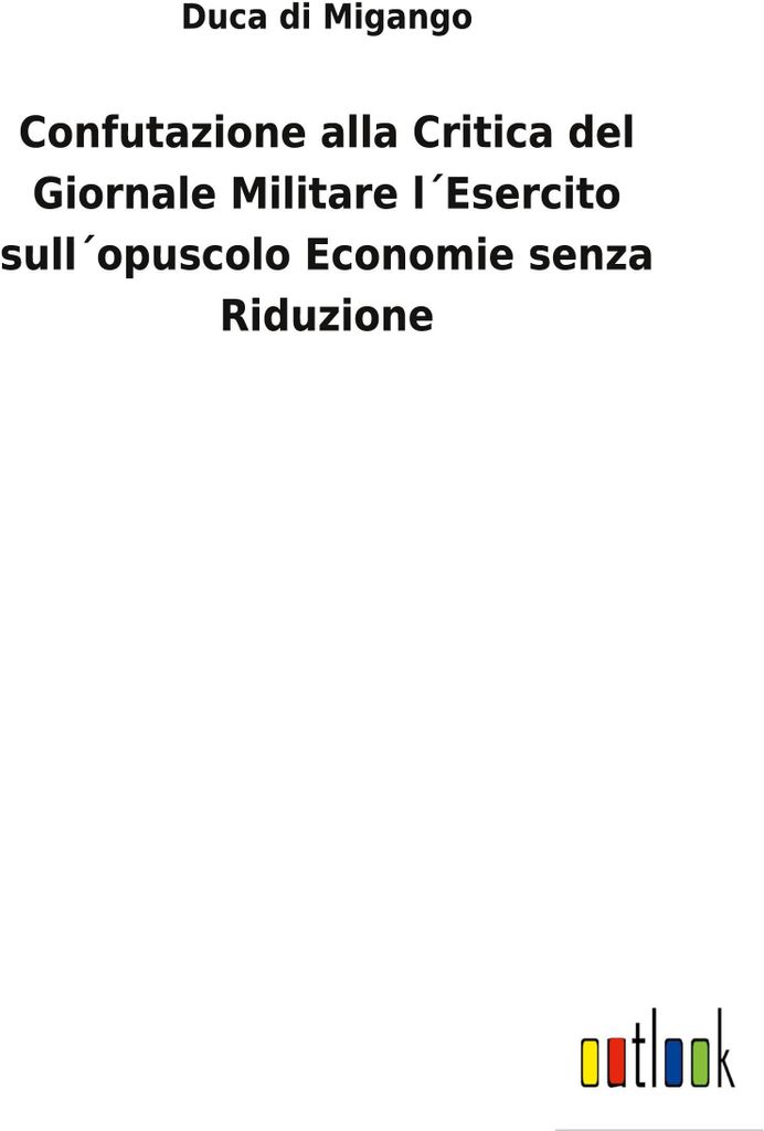 Confutazione alla Critica del Giornale Militare l ́Esercito sull ́opuscolo Economie senza Riduzione