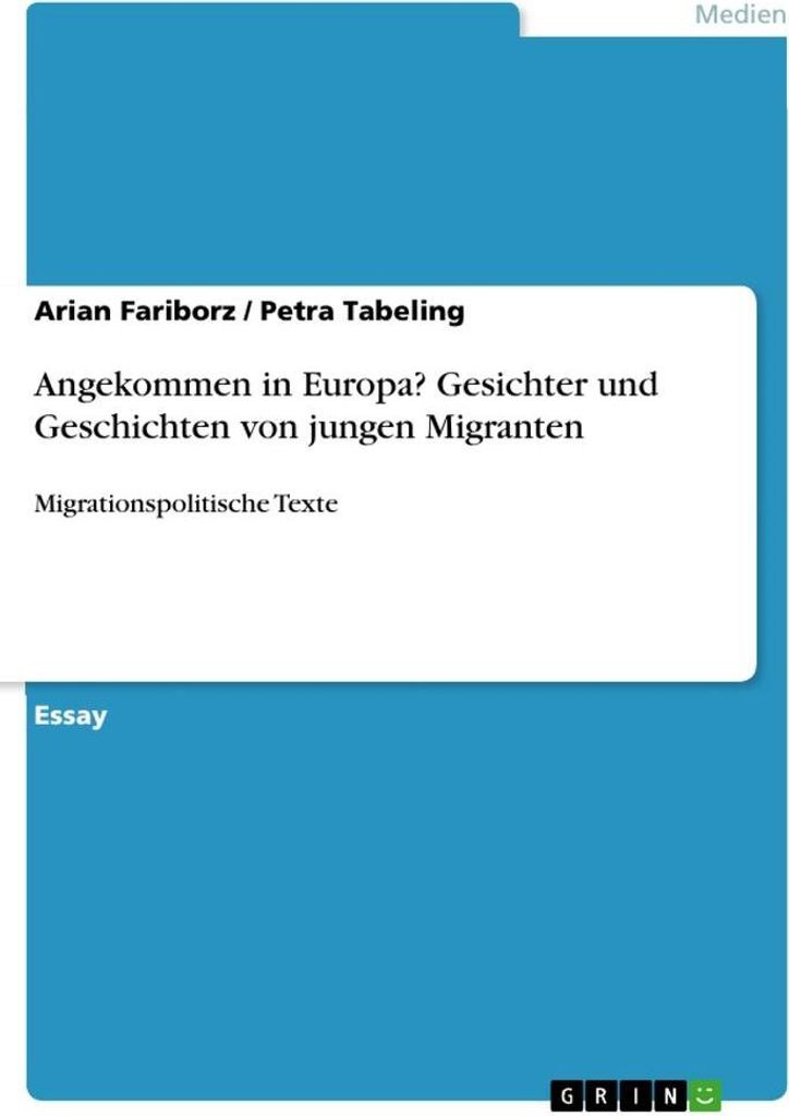 Angekommen in Europa? Gesichter und Geschichten von jungen Migranten