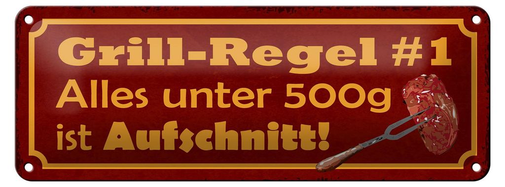 Blechschild Spruch 27x10cm Grill Regel alles unter 500g ist Dekoration