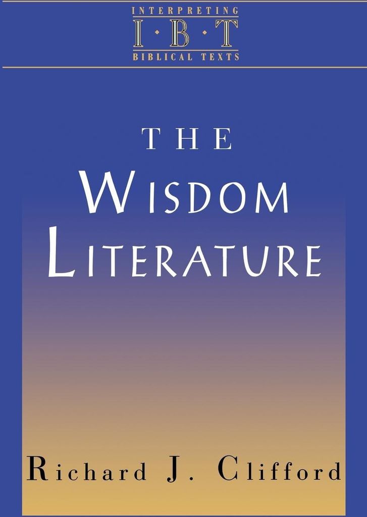 The Wisdom Literature: Interpreting Biblical Texts Series.by Clifford, J. New.