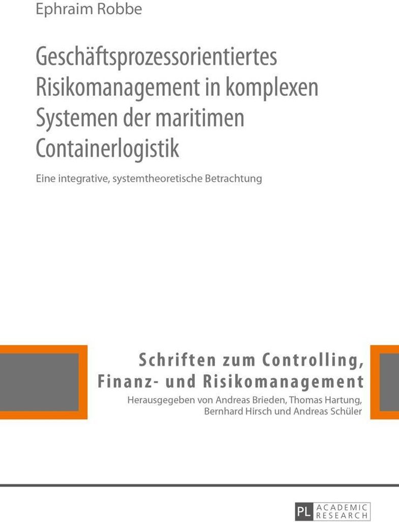 Geschäftsprozessorientiertes Risikomanagement in komplexen Systemen der maritimen Containerlogistik