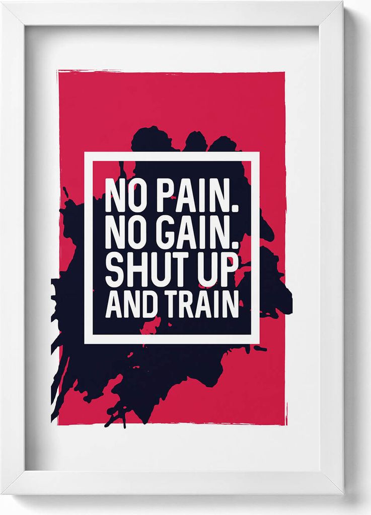 No pain, no gain, shut up and train - Motivationsaufschrift– Wandbild mit Rahmen – Gerahmtes Bild – Wanddekoration – 20x30 cm – Weiß