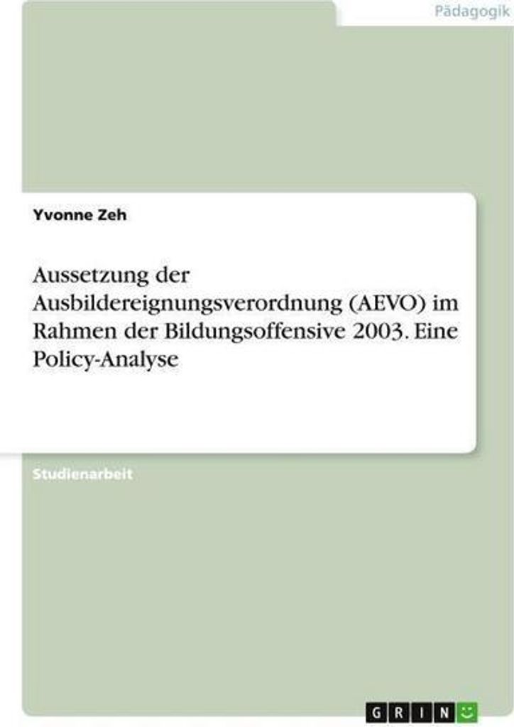 Aussetzung der Ausbildereignungsverordnung (AEVO) im Rahmen der Bildungsoffensive 2003. Eine Policy-Analyse
