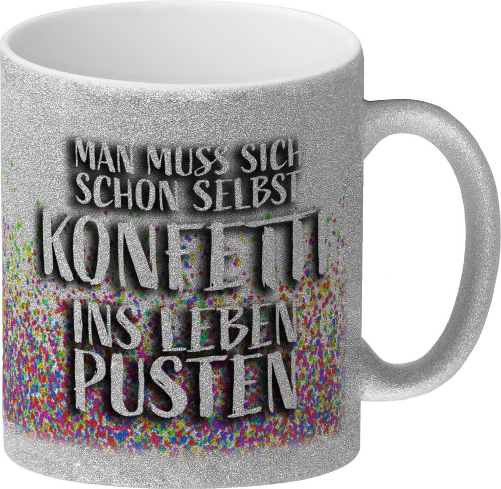 Man muss sich schon selbst Konfetti ins Leben pusten Glitzer-Kaffeebecher