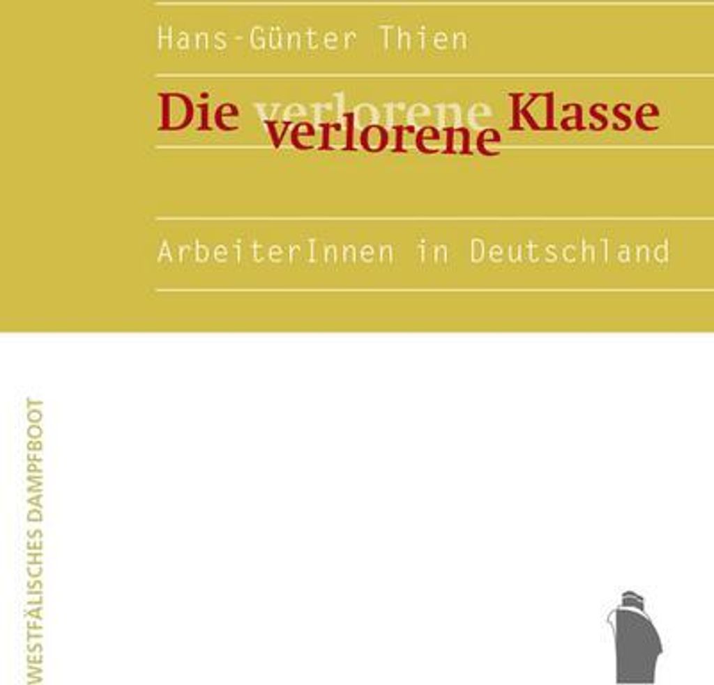 Die verlorene Klasse - ArbeiterInnen in Deutschland