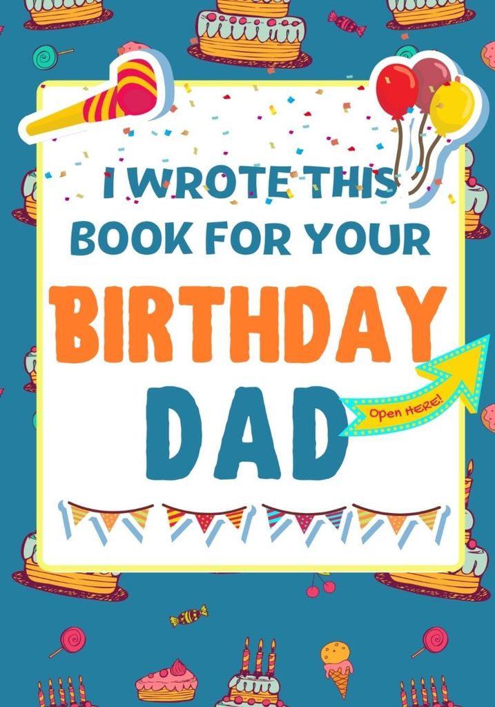 I Wrote This Book For Your Birthday Dad