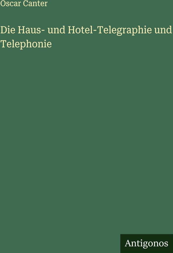 Die Haus- und Hotel-Telegraphie und Telephonie