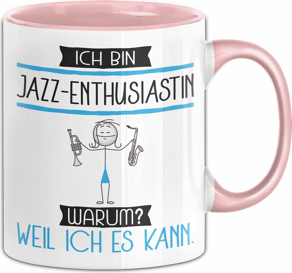 Jazz-Enthusiastin Tasse Geschenk Ich Bin Jazz-Enthusiastin Warum Weil Ich Es Kann Geschenkidee Geburtstag (Rosa)