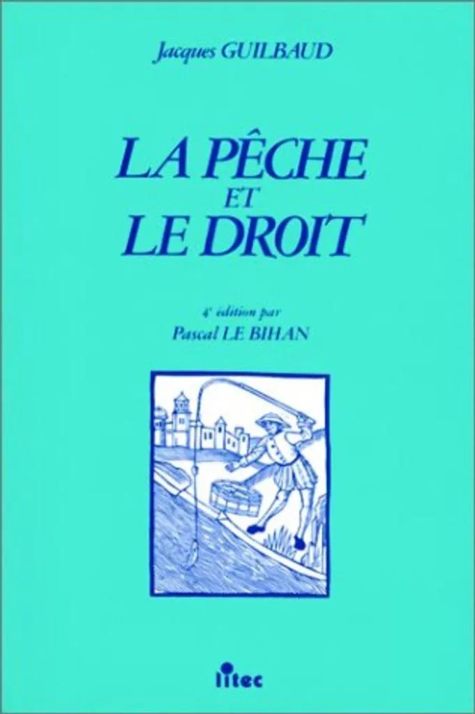 La pêche et le droit, 1re édition : analyse et textes réglementaires