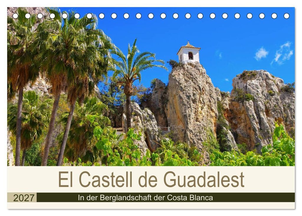 El Castell de Guadalest - In der Berglandschaft der Costa Blanca (Tischkalender 2027 DIN A5 quer), CALVENDO Monatskalender