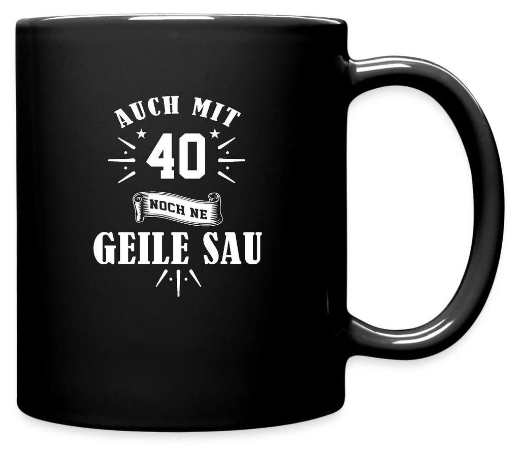 Spreadshirt 40. Geburtstag | Noch Ne Geile Sau Tasse Einfarbig, One size, Schwarz