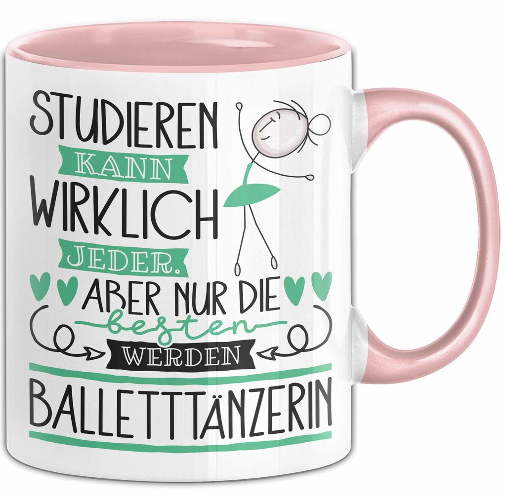 Balletttänzerin Tasse Lustiges Geschenk Studieren Kann Wirklich Jeder Nur Die Besten Werden Balletttänzerin (Rosa)
