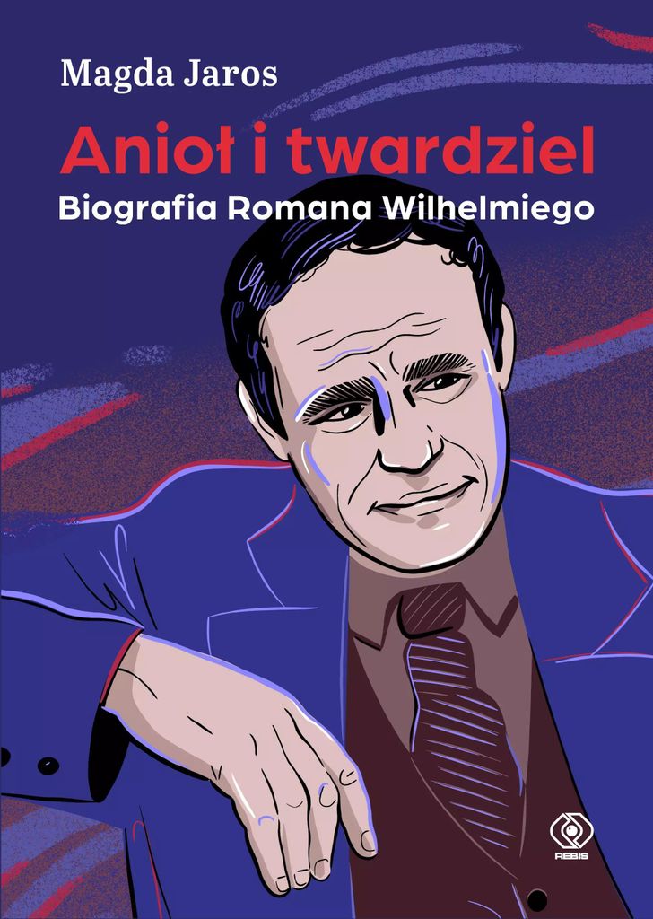 Anioł i twardziel. Biografia Romana Wilhelmiego wyd.